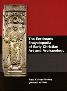 Front Cover for 'The Erdmans Encyclopedia of Early Christian Art and Archaeology', edited by Corby Finney.