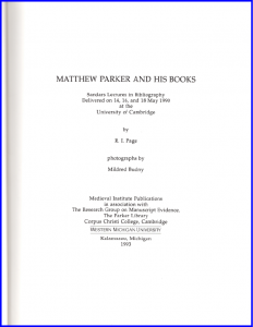 Title Page, designed by Medieval Institute Publications, for 'Matthew Parker and His Books' by R.I. Page, with Photography by Mildred Budny, co-publishe by Medieval Institute Publications in association with the Research Group on Manuscript Evidence, Parker Library, Corpus Christi College, Cambridge.