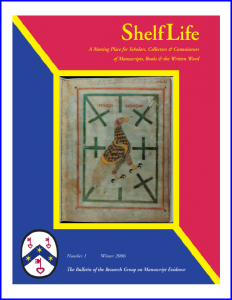 Front Cover of ShelfLife, The Bulletin of the Research Group on Manuscript Evidence, Number 1 (Winter 2006), including a photograph of Corpus Christi College, Cambridge, MS 197B, folio 1 recto. Photograph joint copyright of the Master and Fellows of Corpus Christi College and Mildred Budny.